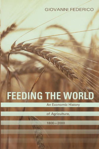 Feeding the World An Economic History of Agriculture, 1800-2000