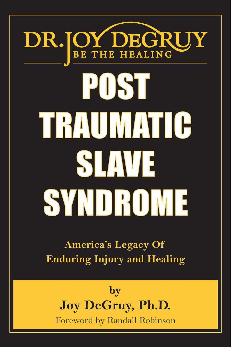 Post Traumatic Slave Syndrome: America’s Legacy of Enduring Injury and Healing