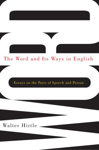 The Word and Its Ways in English: Essays on the Parts of Speech and Person