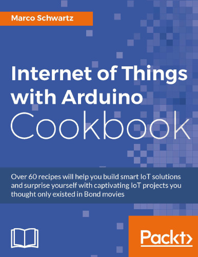 Internet of Things with Arduino Cookbook