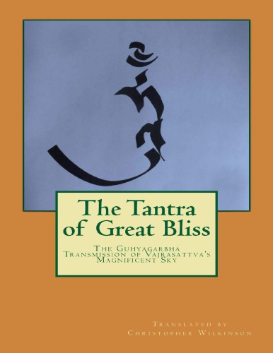 The Tantra of Great Bliss: The Guhyagarbha Transmission of Vajrasattva’s Magnificent Sky