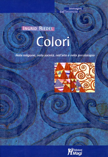 Colori. Nella religione, nella società, nell’arte e nella psicoterapia