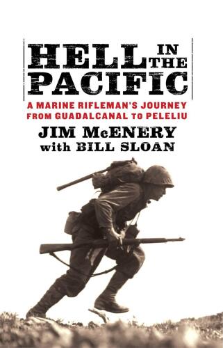 Hell in the Pacific: A Marine Rifleman’s Journey From Guadalcanal to Peleliu