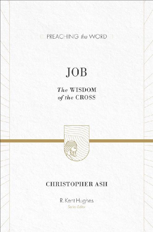 Job: The Wisdom of the Cross (Preaching the Word)