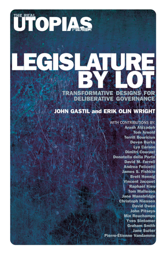 Legislature By Lot: Transformative Designs For Deliberative Governance