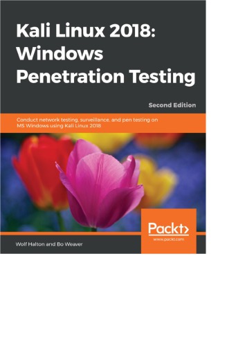 Kali Linux 2018: Windows Penetration Testing Second Edition Conduct network testing, surveillance, and pen testing on MS Windows using Kali Linux 2018