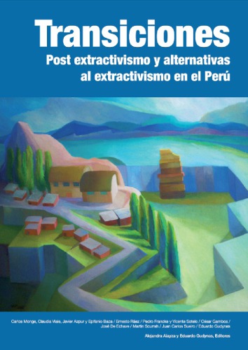 Transiciones. Post extractivismo y alternativas al extractivismo en el Perú