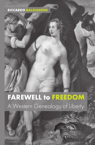 Farewell to Freedom: A Western Genealogy of Liberty