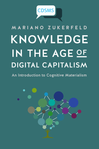 Knowledge in the Age of Digital Capitalism: An Introduction to Cognitive Materialism