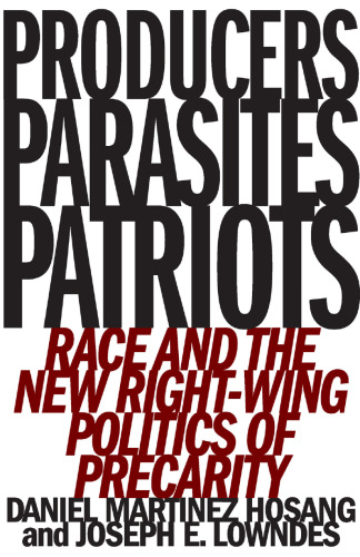 Producers, Parasites, Patriots: Race and the New Right-Wing Politics of Precarity