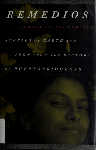Remedios: Stories of Earth and Iron from the History of Puertorriqueñas