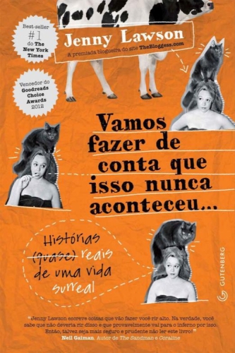 Vamos fazer de conta que isso nunca aconteceu... Histórias (quase) reais de uma vida surreal