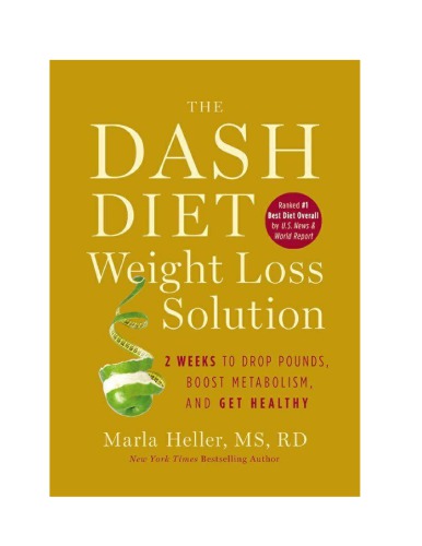 The Dash Diet Weight Loss Solution 2 Weeks to Drop Pounds, Boost Metabolism, and Get Healthy