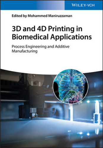 3D AND 4D PRINTING IN BIOMEDICAL APPLICATIONS: process engineering and additive manufacturing
