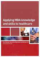 Applying MBA knowledge and skills to healthcare