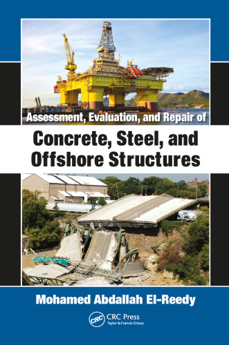 Assessment, evaluation, and repair of concrete, steel, and offshore structures