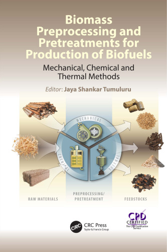 Biomass preprocessing and pretreatments for production of biofuels: mechanical, chemical and thermal methods