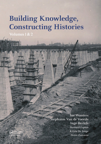 Building knowledge, construction history. 2 vols. Proceedings of the 6th International Congress on Construction History (6ICCH 2018), July 9-13, 2018, Brussels, Belgium