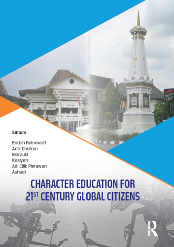 Character education for 21st century global citizens: proceedings of the 2nd international conference on teacher education and professional development (INCOTEPD 2017), October 21-22, 2017, Yogyakarta, Indonesia
