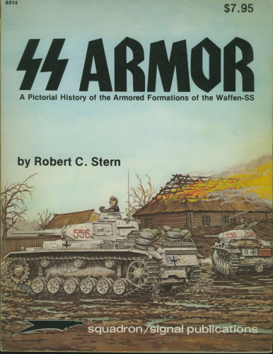 SS Armor: A Pictorial History of the Armored Formations of the Waffen-SS