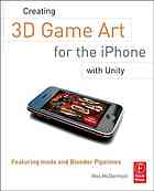 Creating 3D game art for the iPhone with Unity: featuring modo® and Blender pipelines