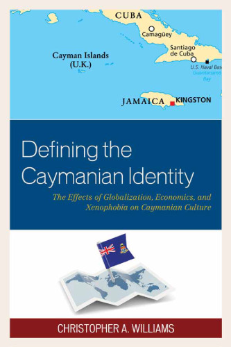 Defining the Caymanian identity: the effects of globalization, economics, and xenophobia on Caymanian culture