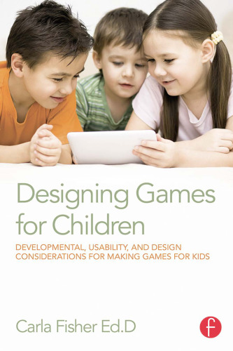 Designing games for chidren: developmental, usability, and design considerations for making games for kids