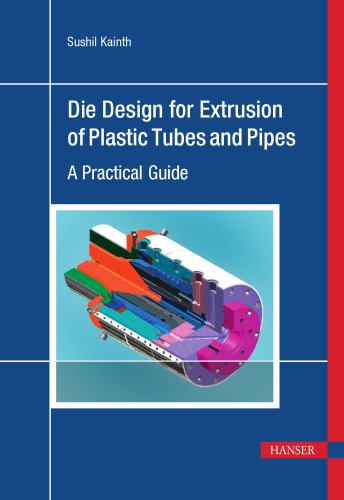 Die design for extrusion of plastic tubes and pipes: a practical guide