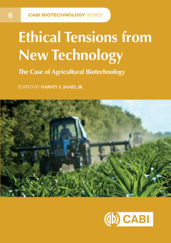 Ethical tensions from new technology: the case of agricultural biotechnology
