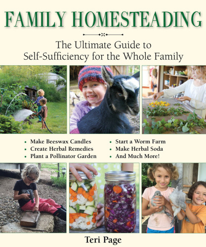 Family homesteading: the ultimate guide to self-sufficiency for the whole family