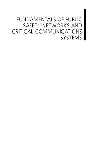 Fundamentals of public safety networks and critical communications systems: technologies, deployment, and management