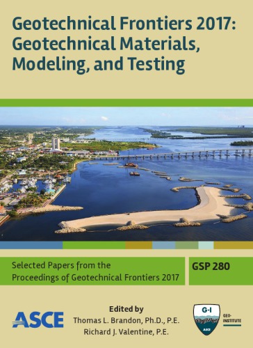 Geotechnical Frontiers 2017. Geotechnical materials, modeling, and testing: selected papers from sessions of Geotechnical Frontiers 2017, March 12-15, 2017, Orlando, Florida