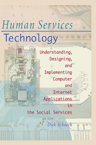 Human services technology: understanding, designing, and implementing computer and internet applications in the social services