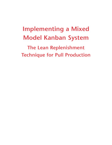 Implementing a mixed model Kanban system the lean replenishment technique for pull production