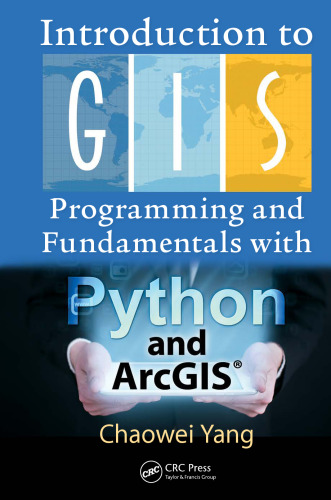 Introduction to GIS programming and fundamentals with Python and ArcGIS®