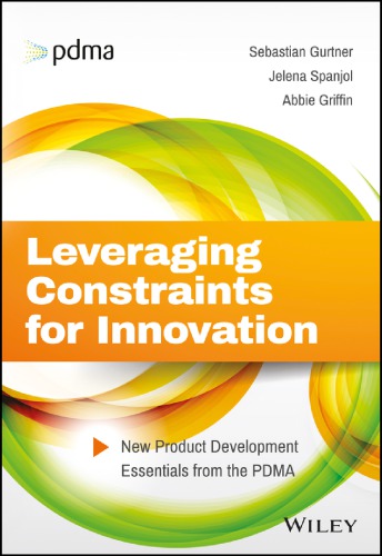 Leveraging constraints for innovation: new product developmentessentials from the PDMA