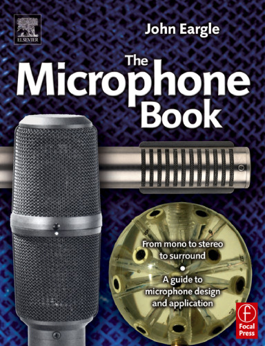 The Microphone Book, Second Edition: From mono to stereo to surround - a guide to microphone design and application