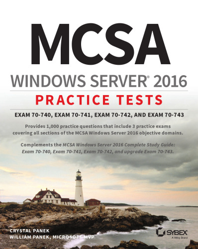 MCSA Windows Server 2016: practice tests. Exam 70-740, exam 70-741, exam 70-742, and exam 70-743