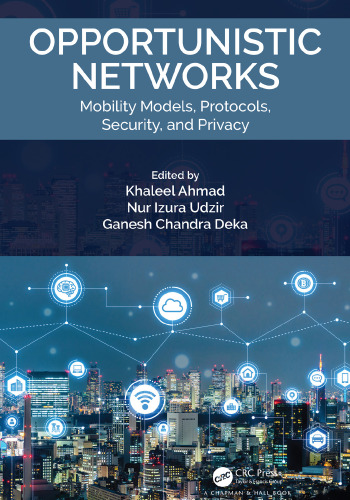 Opportunistic Networks Mobility Models, Protocols, Security, And Privacy