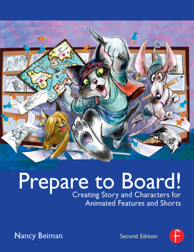 Prepare to board!: creating story and characters for animated features and shorts