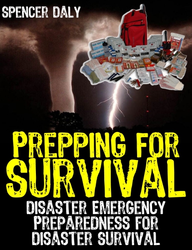 Prepping For Survival: Disaster Emergency Preparedness for Disaster survival