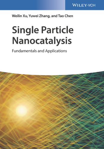 Single Particle Nanocatalysis Fundamentals and Applications