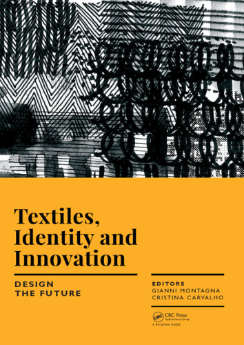 Textiles, identity and innovation: design the future: proceedings of the International Conference on Textiles, Identity and Innovation (D-TEX 2017), Lisbon, Portugal, 2-4 November 2017