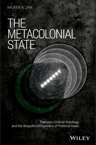 The metacolonial state: Pakistan, critical ontology, and the biopolitical horizons of political Islam