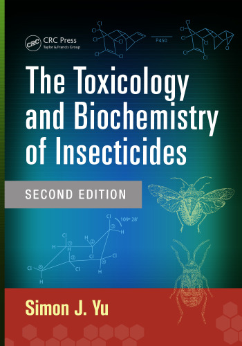 The Toxicology and Biochemistry of Insecticides, Second Edition