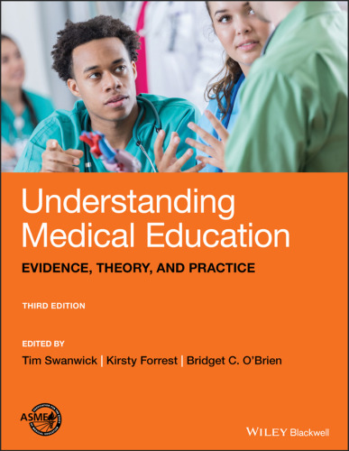 Understanding medical education: evidence, theory, and practice
