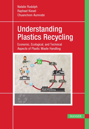 Understanding plastics recycling: economic, ecological and technical aspects of plastic waste handling