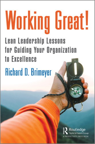 Working great!: lean leadership lessons for guiding your organization to excellence