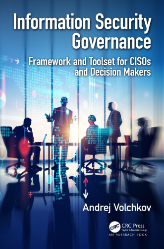 Information Security Governance Framework and Toolset for CISOs and Decision Makers.