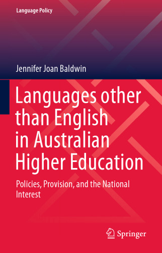 Languages other than English in Australian Higher Education: Policies, Provision, and the National Interest